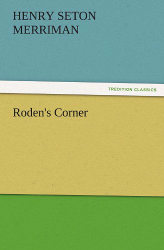 Cover for Henry Seton Merriman · Roden's Corner (Tredition Classics) (Taschenbuch) (2011)