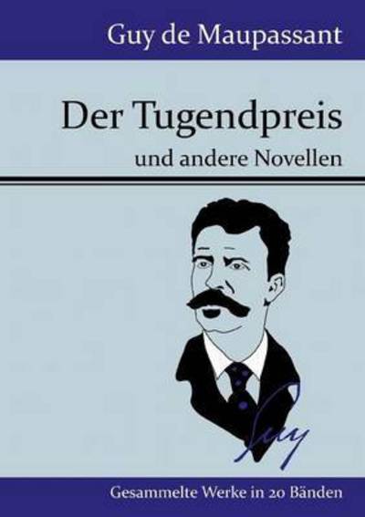 Der Tugendpreis - Guy De Maupassant - Books - Hofenberg - 9783843077316 - August 14, 2015