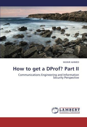 Cover for Munir Ahmed · How to Get a Dprof? Part Ii: Communications Engineering and Information Security Perspective (Paperback Book) (2010)