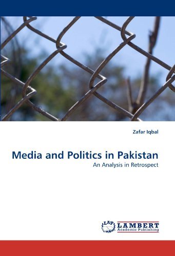 Media and Politics in Pakistan: an Analysis in Retrospect - Zafar Iqbal - Books - LAP LAMBERT Academic Publishing - 9783844319316 - March 21, 2011