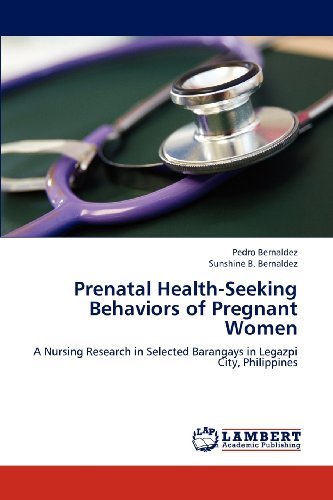 Cover for Sunshine B. Bernaldez · Prenatal Health-seeking Behaviors of Pregnant Women: a Nursing Research in Selected Barangays in Legazpi City, Philippines (Paperback Book) (2012)