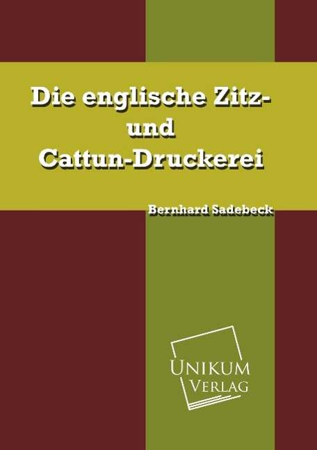 Cover for Sadebeck · Die englische Zitz- und Cattun (Book)