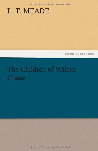 Cover for L. T. Meade · The Children of Wilton Chase (Paperback Book) (2012)