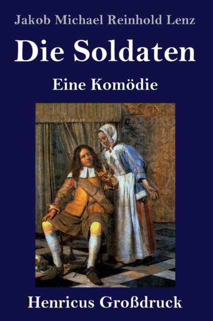 Cover for Jakob Michael Reinhold Lenz · Die Soldaten (Grossdruck) (Innbunden bok) (2019)