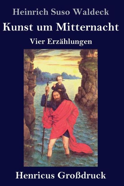 Cover for Heinrich Suso Waldeck · Kunst um Mitternacht (Grossdruck) (Hardcover Book) (2019)