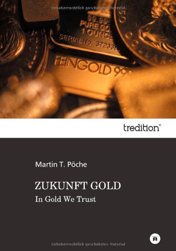 Cover for Martin T. Poche · Zukunft Gold (Innbunden bok) [German edition] (2012)