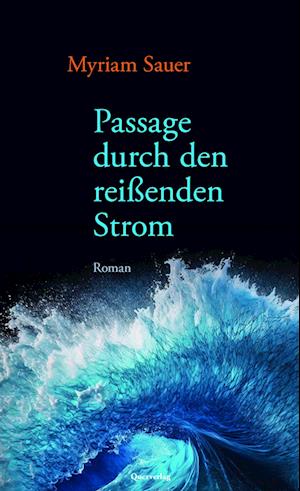 Cover for Myriam Sauer · Passage durch den reißenden Strom (Book) (2023)