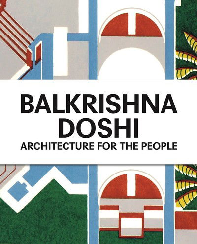 Balkrishna Doshi: Architecture for the People - Mateo Kries - Books - Vitra Design Museum - 9783945852316 - May 21, 2019