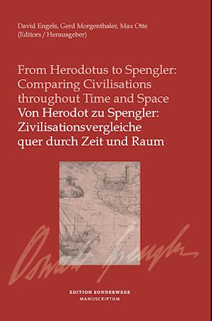 Cover for David Engels · Von Herodot zu Spengler: Zivilisationsvergleiche quer durch Zeit und Raum / From Herodotus to Spengler: Comparing Civilisationsthroughout Time and Space (Book) (2024)