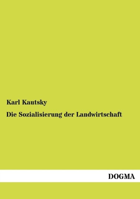 Cover for Karl Kautsky · Die Sozialisierung der Landwirtschaft (Pocketbok) [German, 1 edition] (2012)