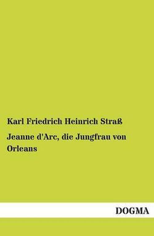 Cover for Karl Friedrich Heinrich Strass · Jeanne D'arc, Die Jungfrau Von Orleans (Paperback Book) [German edition] (2012)
