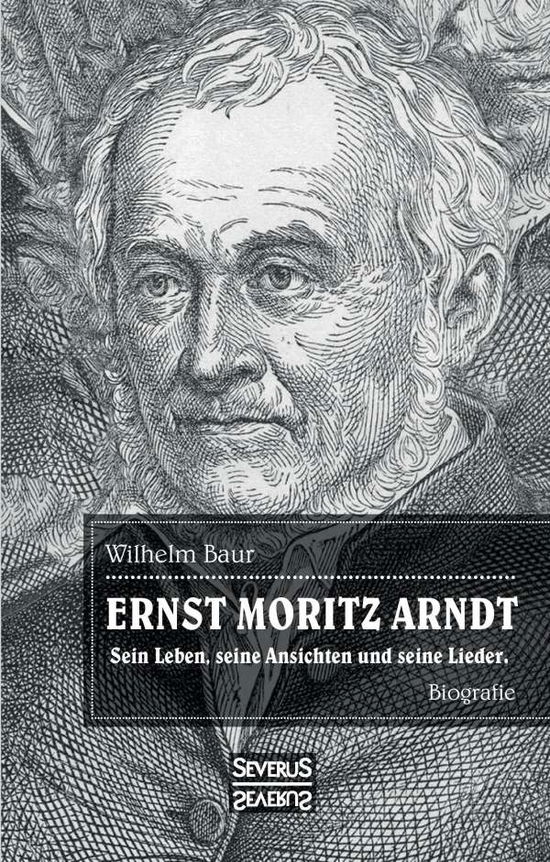 Cover for Baur · Ernst Moritz Arndt: Sein Leben, se (Book)