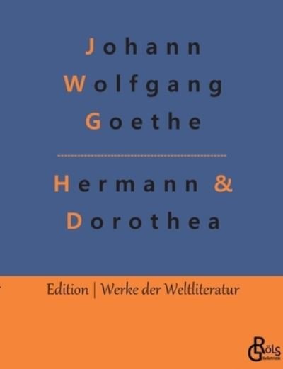 Cover for Johann Wolfgang Goethe · Hermann &amp; Dorothea (Paperback Book) (2022)