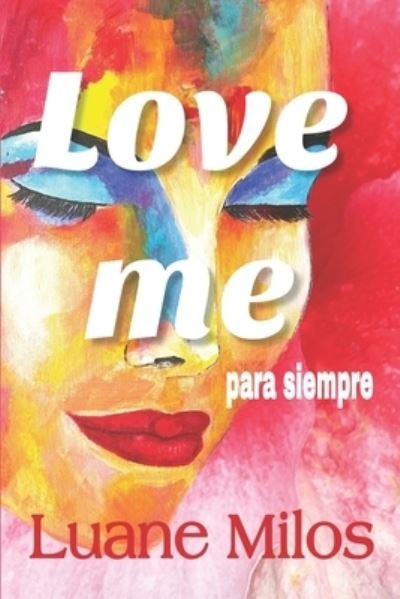 Cover for Luane Milos · Love me para siempre (Pocketbok) (2021)