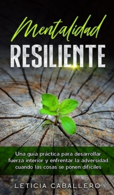 Mentalidad Resiliente - Leticia Caballero - Livres - Crecimiento de autoayuda - 9783991040316 - 21 janvier 2021