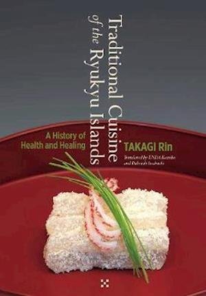 Cover for Takagi Rin · Traditional Cuisine of the Ryukyu Islands: A history of Health and Healing (Hardcover Book) (2021)