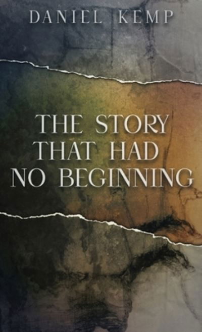 Cover for Daniel Kemp · The Story That Had No Beginning (Inbunden Bok) (2021)