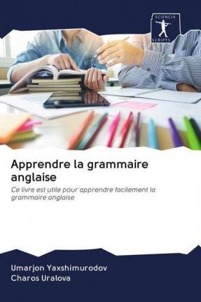 Cover for Yaxshimurodov · Apprendre la grammaire an (Book)