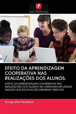 Cover for Anagrolia Faustino · Efeito Da Aprendizagem Cooperativa NAS Realizacoes DOS Alunos. (Paperback Book) (2020)