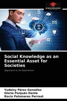 Cover for Yudeisy Perez Gonzalez · Social Knowledge as an Essential Asset for Societies (Paperback Book) (2021)