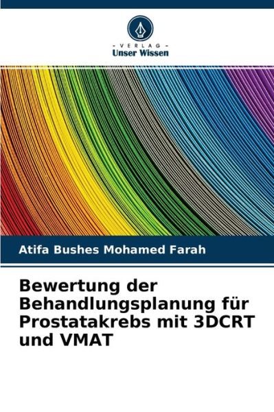 Cover for Atifa Bushes Mohamed Farah · Bewertung der Behandlungsplanung fur Prostatakrebs mit 3DCRT und VMAT (Pocketbok) (2021)