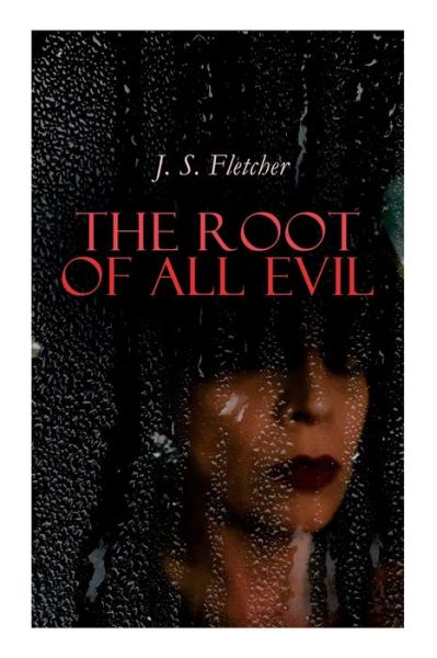 Cover for J S Fletcher · The Root of All Evil (Paperback Book) (2020)