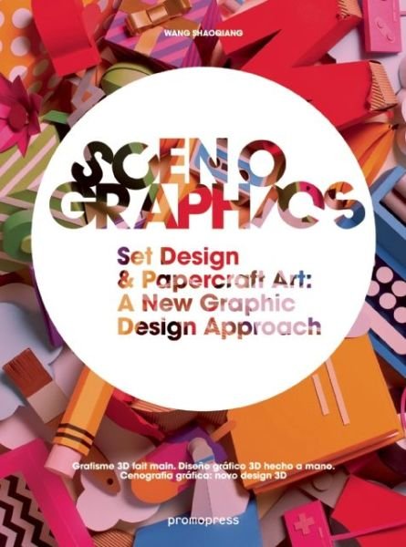 Cover for Wang Shaoqiang · Scenographics: Handmade &amp; 3D Graphic Design - A New Approach (Hardcover bog) (2015)