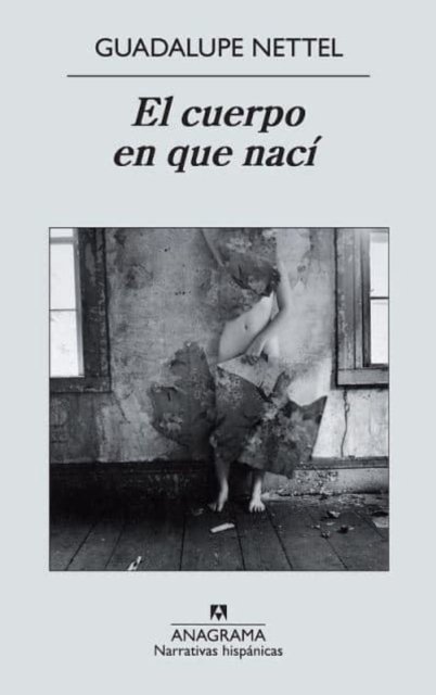Cover for Guadalupe Nettel · El cuerpo en que naci (Pocketbok) [Primeraciaon edition] (2011)
