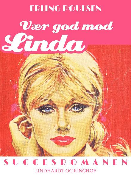 Succesromanen: Vær god mod Linda - Erling Poulsen - Bøker - Saga - 9788711513316 - 12. juli 2017