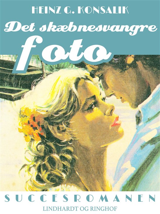 Cover for Heinz G. Konsalik · Succesromanen: Det skæbnesvangre foto (Poketbok) [2:a utgåva] (2018)