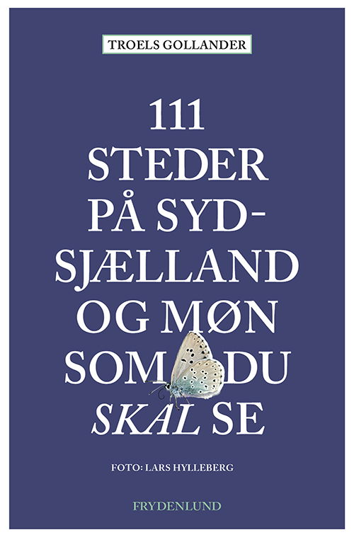 Cover for Troels Gollander · 111 steder på Sydsjælland og Møn som du skal se (Sewn Spine Book) [1. wydanie] (2025)