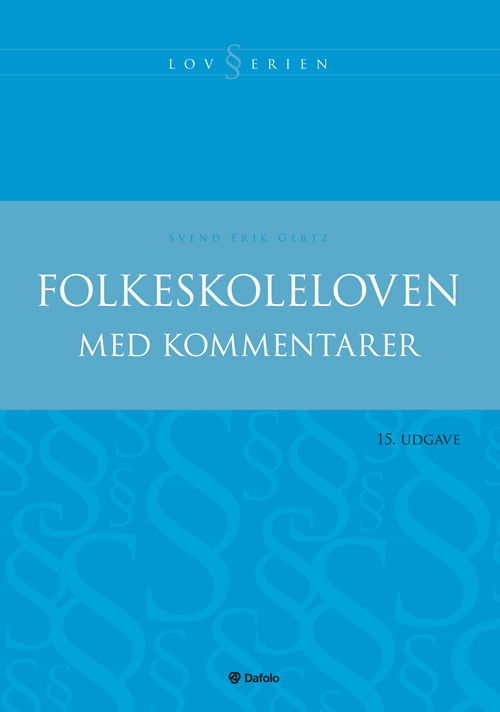 Lovserien: Folkeskoleloven med kommentarer - 9788771600896 i stedet for - Svend Erik Gertz - Livros - Dafolo - 9788772817316 - 28 de agosto de 2012