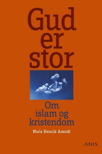 Cover for Niels Henrik Arendt · Gud er stor! (Indbundet Bog) [3. udgave] [Indbundet] (2006)