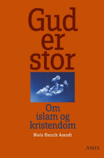 Cover for Niels Henrik Arendt · Gud er stor! (Bound Book) [3. wydanie] [Indbundet] (2006)