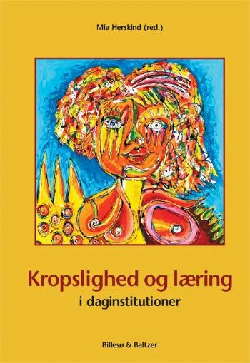 Kropslighed og læring i daginstitutioner -  - Kirjat - Billesø & Baltzer - 9788778422316 - lauantai 24. marraskuuta 2007