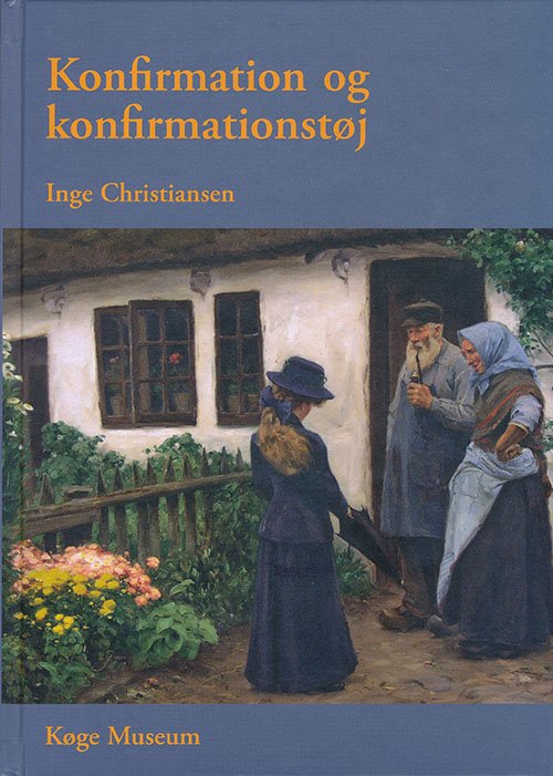 Cover for Inge Christiansen · Konfirmation og konfirmationstøj (Innbunden bok) [1. utgave] [Hardback] (2013)
