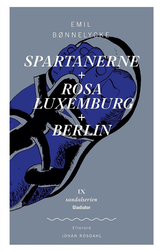Sandalserien: Spartanerene + Rosa Luxemburg + Berlin - Emil Bønnelycke - Bøger - gladiator - 9788793128316 - 29. marts 2016