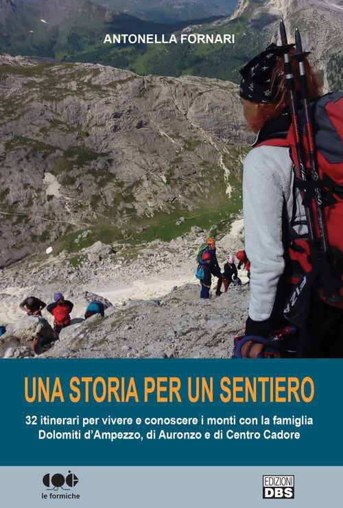 Cover for Antonella Fornari · Una Storia Per Un Sentiero. 32 Itinerari Per Vivere E Conoscere I Monti Con La Famiglia Dolomiti D'Ampezzo, Di Auronzo E Di Centr (Book)