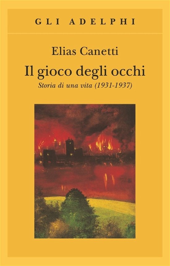 Cover for Elias Canetti · Il Gioco Degli Occhi. Storia Di Una Vita (1931-1937) (Book)