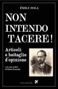 Cover for Emile Zola · Non Intendo Tacere! Articoli E Battaglie D'opinione (Book)