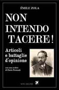 Cover for Emile Zola · Non Intendo Tacere! Articoli E Battaglie D'opinione (Book)