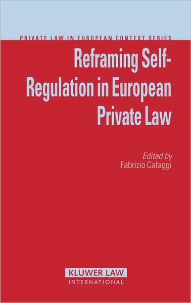 Cover for Fabrizio Cafaggi · Reframing Self-Regulation in European Private Law (Inbunden Bok) (2006)