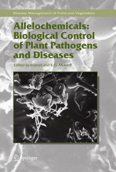 Cover for Inderjit · Allelochemicals: Biological Control of Plant Pathogens and Diseases - Disease Management of Fruits and Vegetables (Paperback Book) [Softcover reprint of hardcover 1st ed. 2006 edition] (2010)