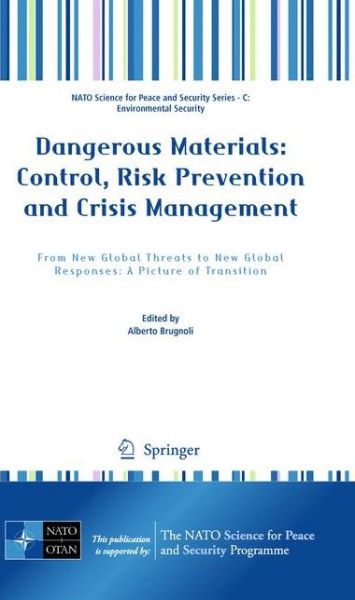 Alberto Brugnoli · Dangerous Materials: Control,  Risk Prevention and Crisis Management: From New Global Threats to New Global Responses: A Picture of Transition - NATO Science for Peace and Security Series C: Environmental Security (Gebundenes Buch) [2010 edition] (2010)