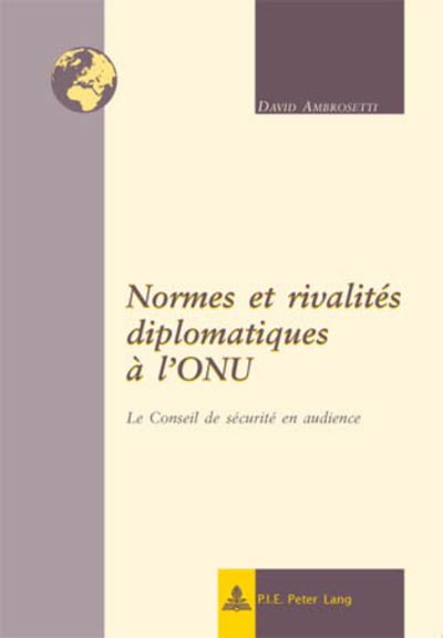 Cover for David Ambrosetti · Normes Et Rivalites Diplomatiques A l'Onu: Le Conseil de Securite En Audience - New International Insights / Nouveaux Regards Sur l'Internatio (Taschenbuch) (2018)