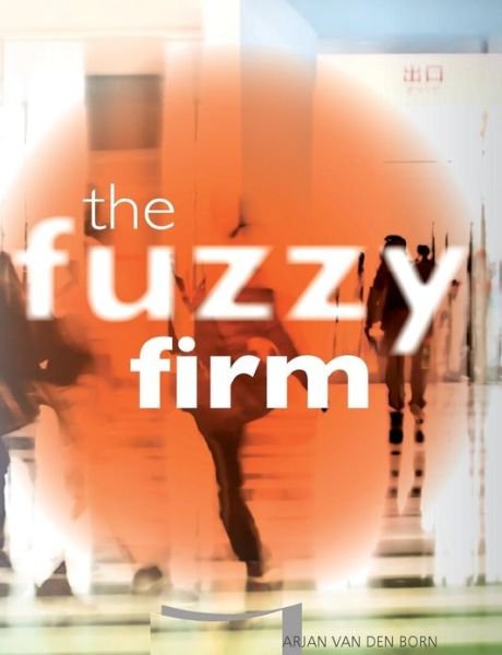 Cover for Arjan Van den Born · The Fuzzy Firm: the New Networked Organization in the Gig Economy (Pocketbok) (2013)