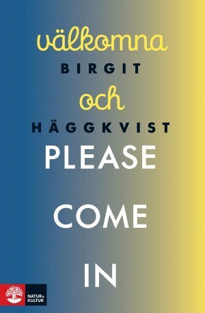 Häggkvist Birgit · Välkomna och please come in (Bound Book) (2018)