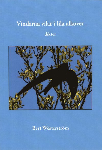 Bert Westerström · Vindarna vilar i lila alkover (Book) (2019)
