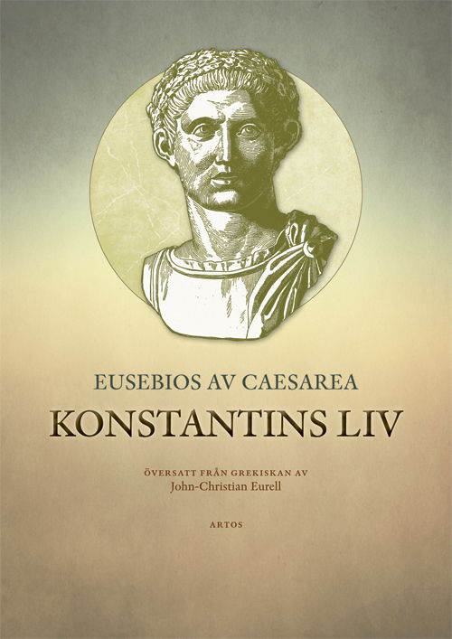 Konstantins liv - Eusebios Av Caesarea - Böcker - Artos & Norma Bokförlag - 9789177772316 - 30 mars 2023