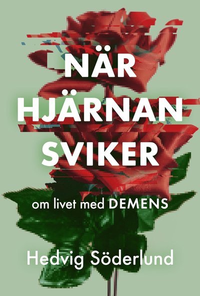 Cover for Hedvig Söderlund · När hjärnan sviker ? om livet med demens (Map) (2023)